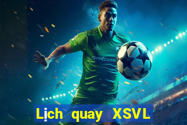 Lịch quay XSVL ngày 14