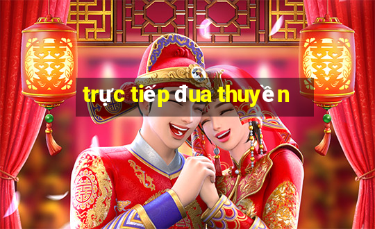 trực tiếp đua thuyền