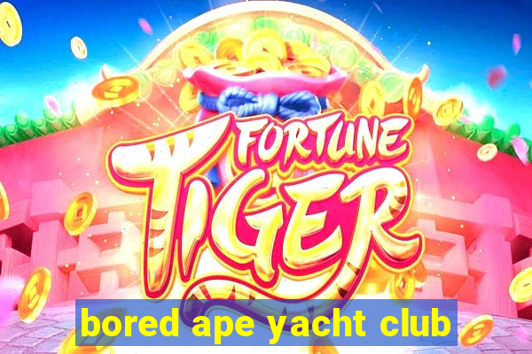 bored ape yacht club