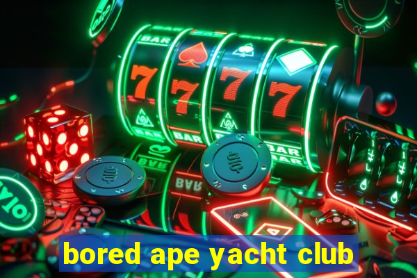 bored ape yacht club