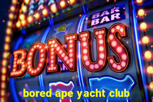 bored ape yacht club