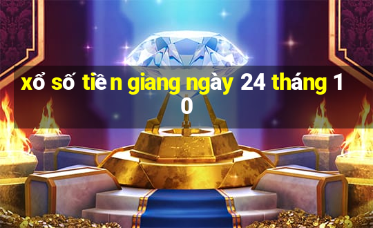 xổ số tiền giang ngày 24 tháng 10