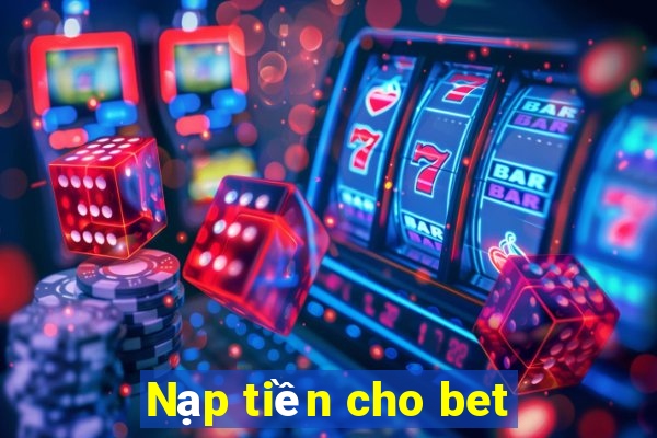 Nạp tiền cho bet