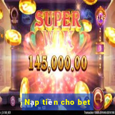 Nạp tiền cho bet