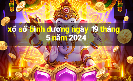 xổ số bình dương ngày 19 tháng 5 năm 2024