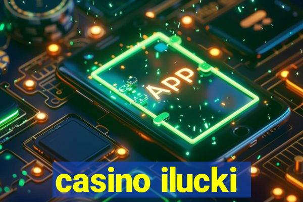 casino ilucki