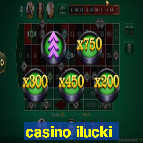 casino ilucki