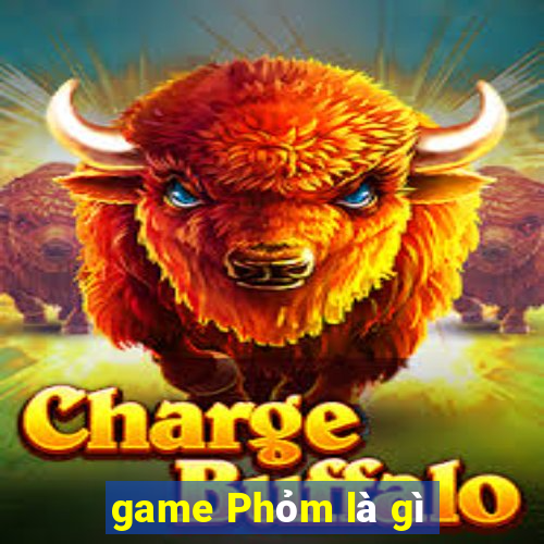 game Phỏm là gì