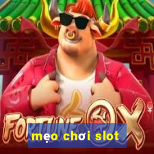 mẹo chơi slot