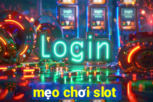 mẹo chơi slot