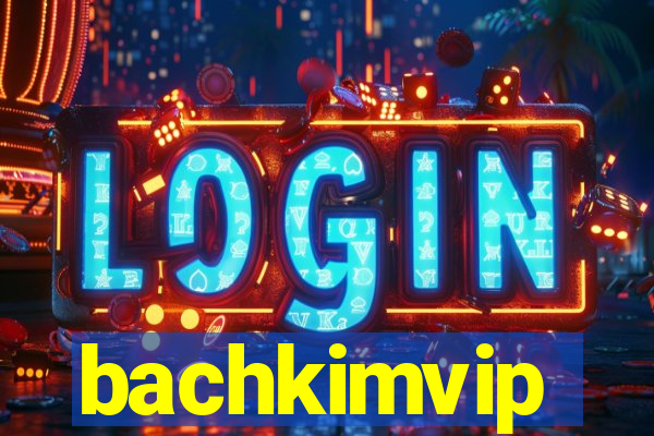 bachkimvip