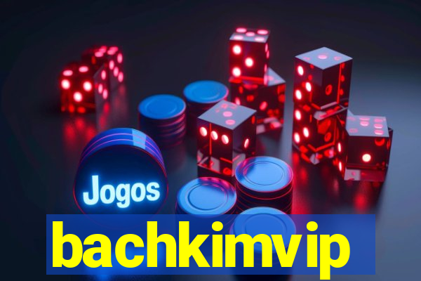 bachkimvip