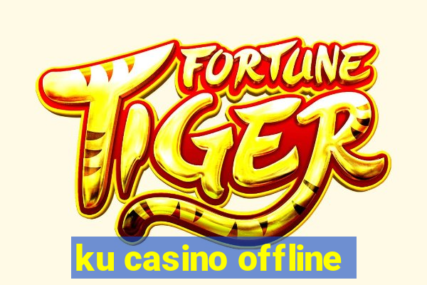 ku casino offline