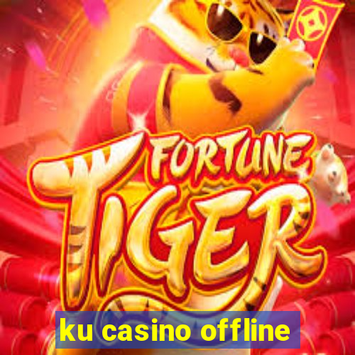 ku casino offline