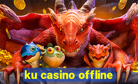 ku casino offline