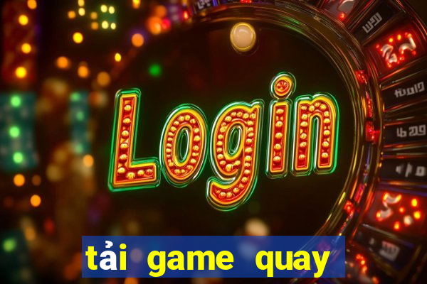 tải game quay hũ đổi thưởng