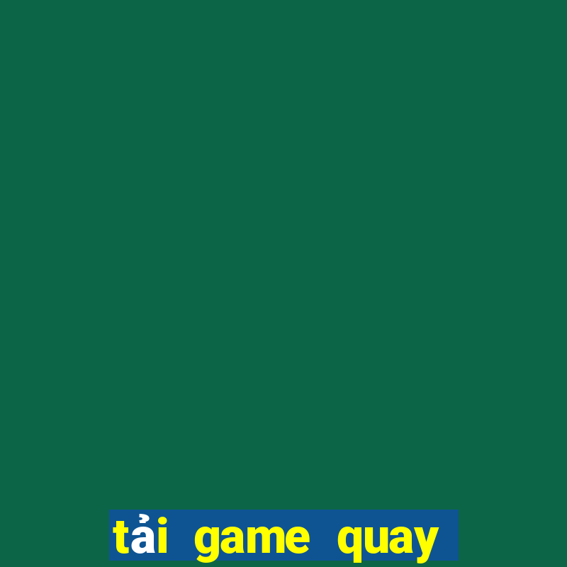 tải game quay hũ đổi thưởng