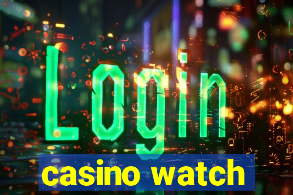 casino watch