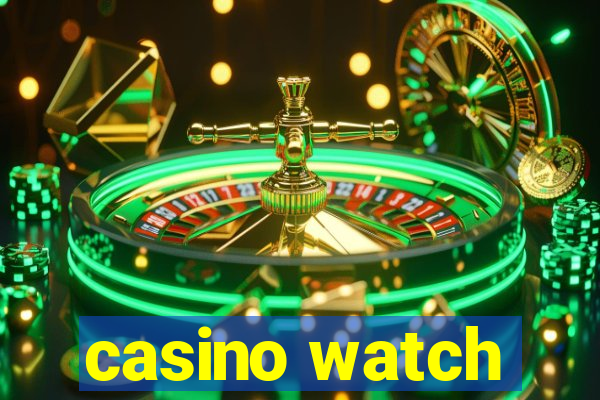 casino watch