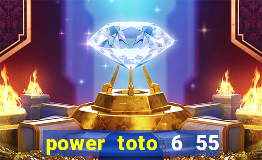 power toto 6 55 how to play