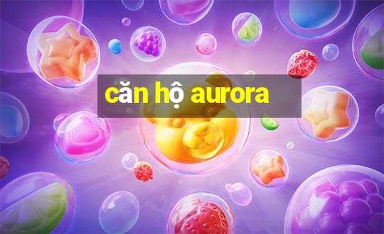 căn hộ aurora