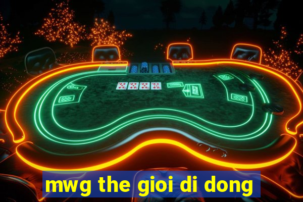 mwg the gioi di dong