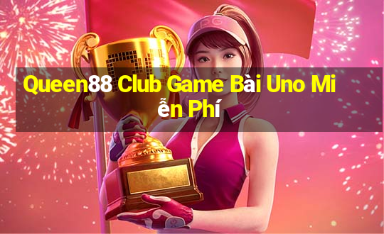 Queen88 Club Game Bài Uno Miễn Phí