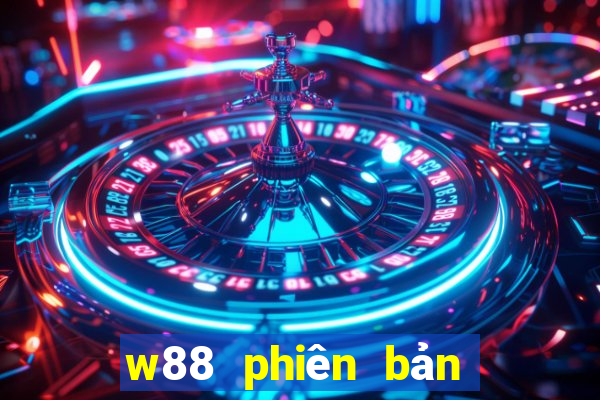 w88 phiên bản máy tính