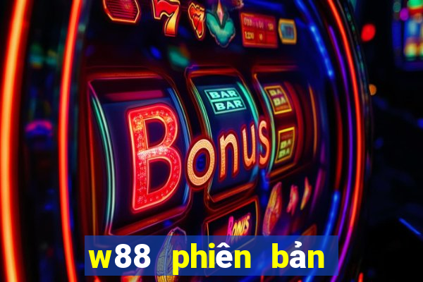 w88 phiên bản máy tính