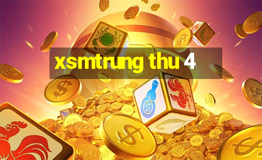 xsmtrung thu 4