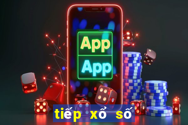 tiếp xổ số hôm nay