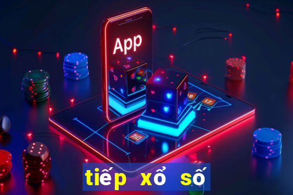 tiếp xổ số hôm nay