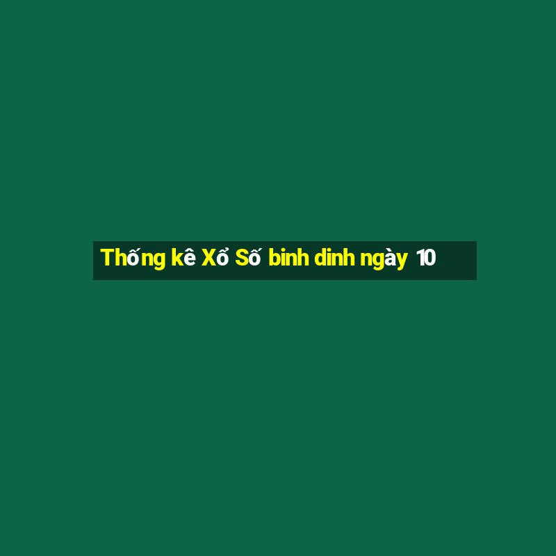 Thống kê Xổ Số binh dinh ngày 10