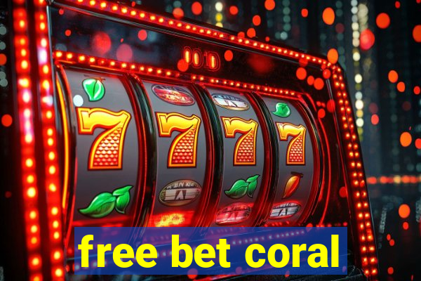 free bet coral