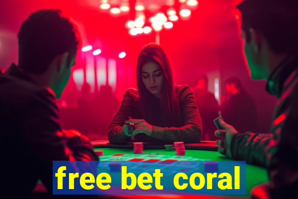 free bet coral