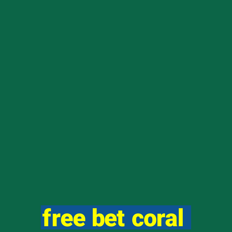 free bet coral