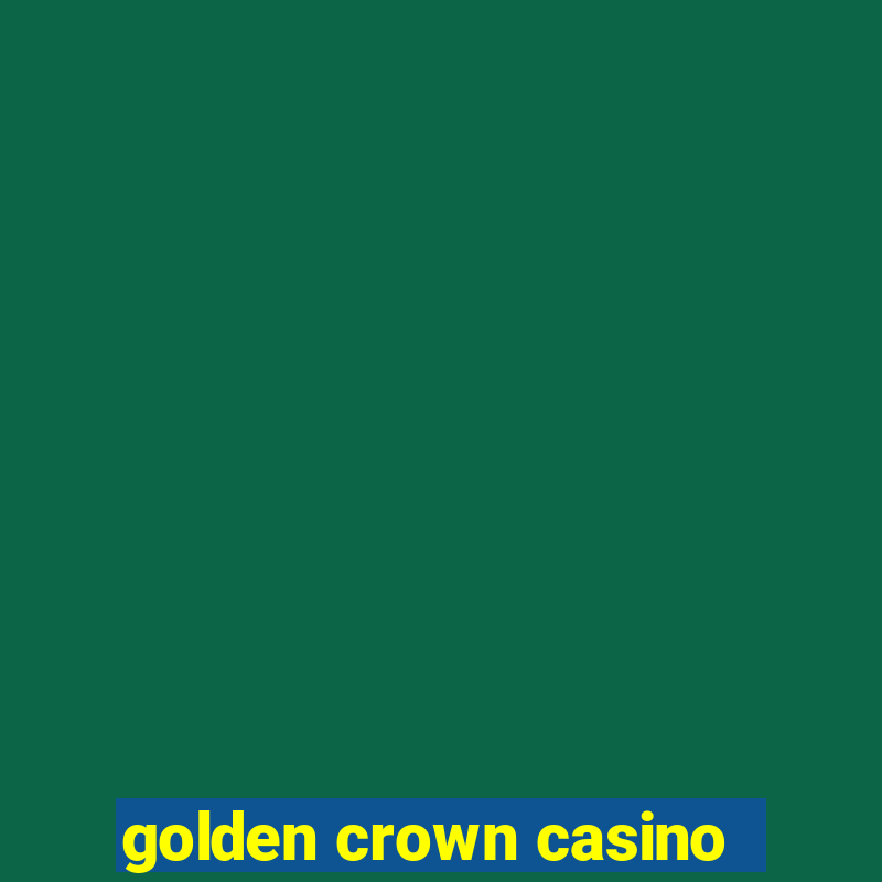 golden crown casino