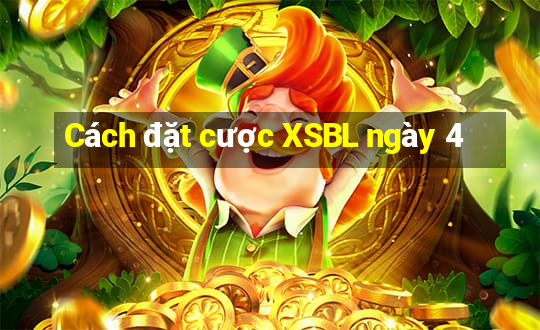 Cách đặt cược XSBL ngày 4