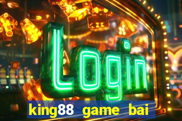 king88 game bai doi thuong