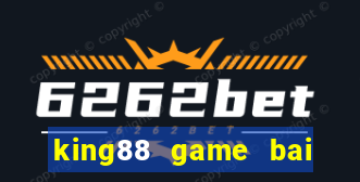 king88 game bai doi thuong