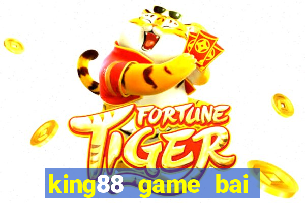 king88 game bai doi thuong