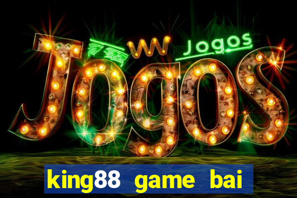 king88 game bai doi thuong