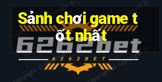 Sảnh chơi game tốt nhất