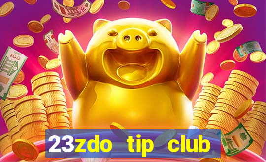 23zdo tip club game bài