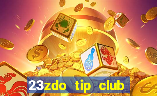 23zdo tip club game bài