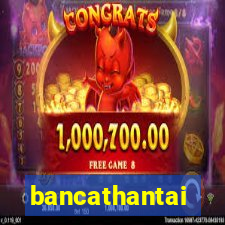 bancathantai