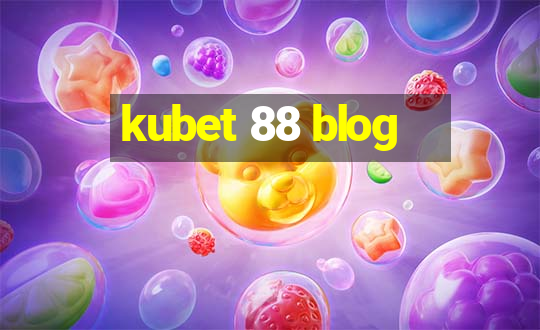 kubet 88 blog