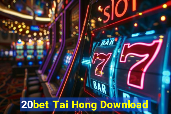 20bet Tai Hong Download