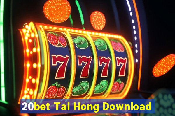 20bet Tai Hong Download