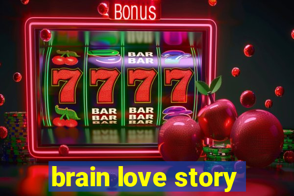 brain love story